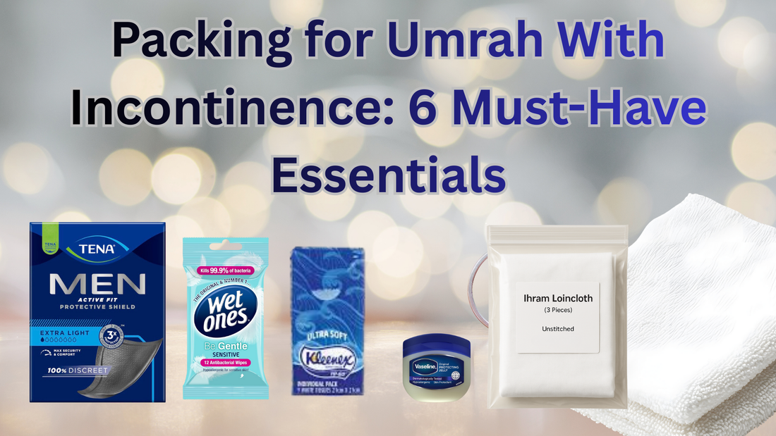6 ESSENTIALS EVERY PILGRIM WITH MEDICAL NEEDS SHOULD PACK FOR UMRAH – A HEARTFELT GUIDE FOR DIGNITY & COMFORT