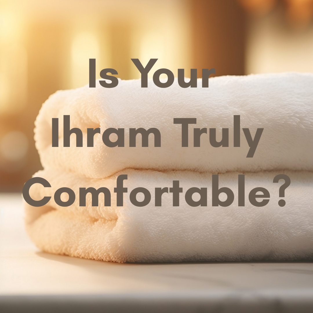 Is Your Ihram Truly Comfortable? The 7 Signs You Chose the Wrong Fabric